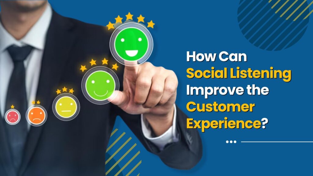 How Can Social Listening Improve the Customer Experience